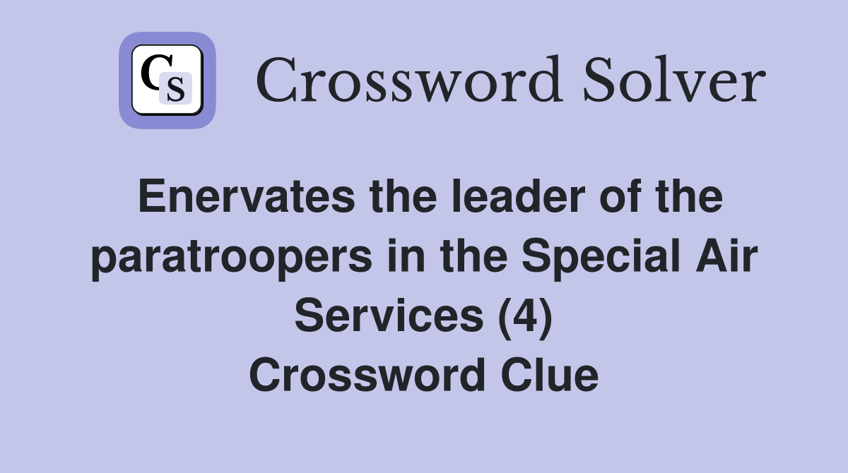 Enervates the leader of the paratroopers in the Special Air Services (4